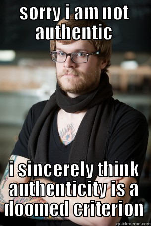 SORRY I AM NOT AUTHENTIC I SINCERELY THINK AUTHENTICITY IS A DOOMED CRITERION Hipster Barista