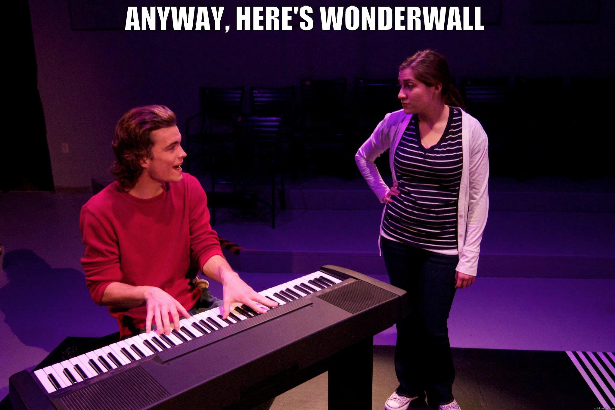 ANYWAY, HERE'S WONDERWALL  Misc