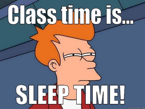 CLASS TIME IS... SLEEP TIME! Futurama Fry