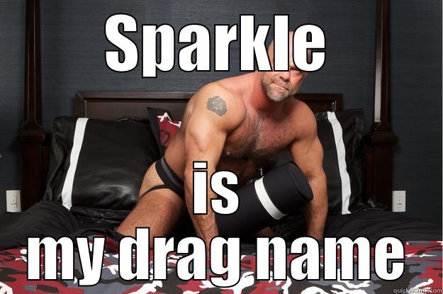 Gorilla drag - SPARKLE IS MY DRAG NAME Gorilla Man