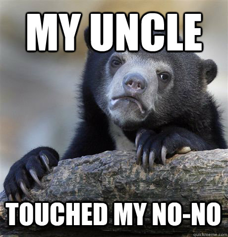MY UNCLE TOUCHED MY NO-NO  Confession Bear