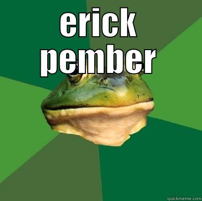ERICK PEMBER  Foul Bachelor Frog