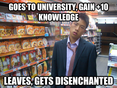 Goes to university, gain +10 knowledge  Leaves, gets disenchanted  Disenchanted Young Professional