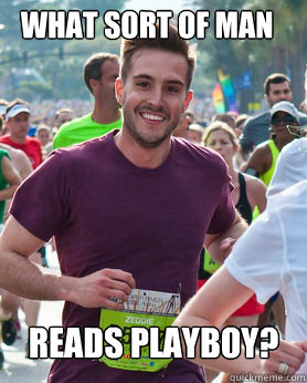 WHAT SORT OF MAN READS PLAYBOY?  Ridiculously photogenic guy