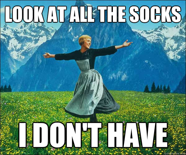 look at all the socks I don't have - look at all the socks I don't have  Look At All The Fucks I Give