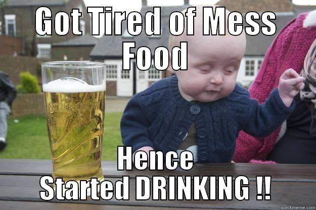GOT TIRED OF MESS FOOD HENCE STARTED DRINKING !! drunk baby