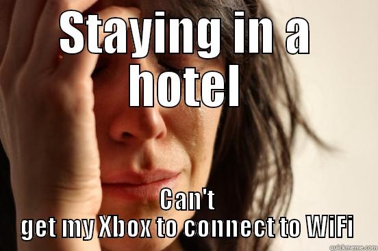 STAYING IN A HOTEL CAN'T GET MY XBOX TO CONNECT TO WIFI First World Problems