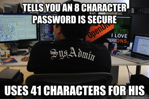 Tells you an 8 character password is secure Uses 41 characters for his  