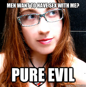 MEn want to have sex with me? Pure evil  Rebecca Watson
