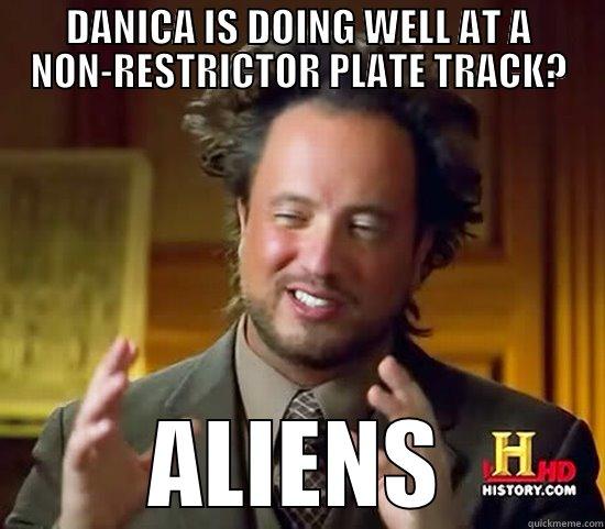 DANICA IS DOING WELL AT A NON-RESTRICTOR PLATE TRACK? ALIENS Ancient Aliens