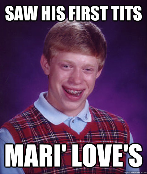 Saw his first tits Mari' Love's  Bad Luck Brian