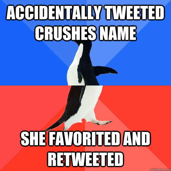 Accidentally tweeted crushes name She favorited and retweeted  Socially Awkward Awesome Penguin
