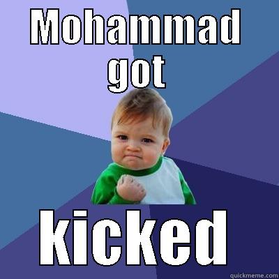 MOHAMMAD GOT KICKED Success Kid