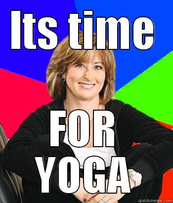Well, Well - ITS TIME FOR YOGA Sheltering Suburban Mom
