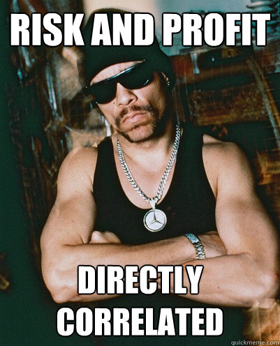 Risk and Profit Directly correlated - Risk and Profit Directly correlated  Ice T Economics