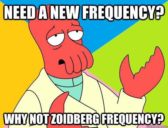 Need a new frequency? why not zoidberg frequency? - Need a new frequency? why not zoidberg frequency?  Misc
