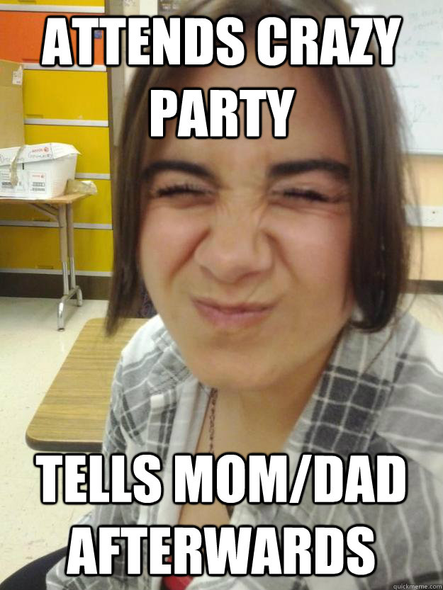 Attends crazy party tells mom/dad afterwards  