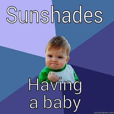 SUNSHADES HAVING A BABY Success Kid