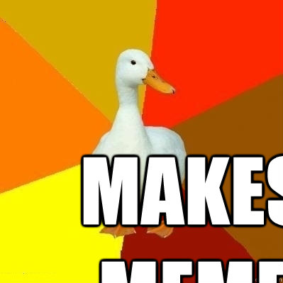 Makes Meme  - Makes Meme   Technologically Impaired Duck