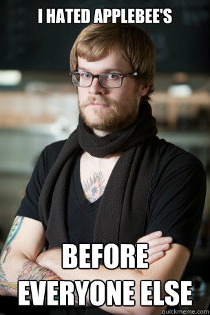 i HATED APPLEBEE'S BEFORE EVERYONE ELSE   Hipster Barista