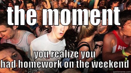 THE MOMENT YOU REALIZE YOU HAD HOMEWORK ON THE WEEKEND Sudden Clarity Clarence