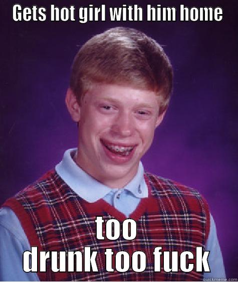GETS HOT GIRL WITH HIM HOME TOO DRUNK TOO FUCK Bad Luck Brian