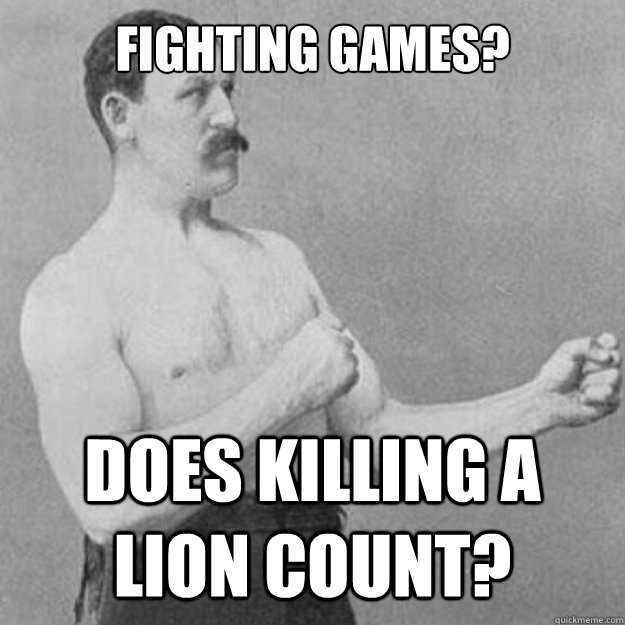 Fighting games? Does killing a lion count? - Fighting games? Does killing a lion count?  Misc