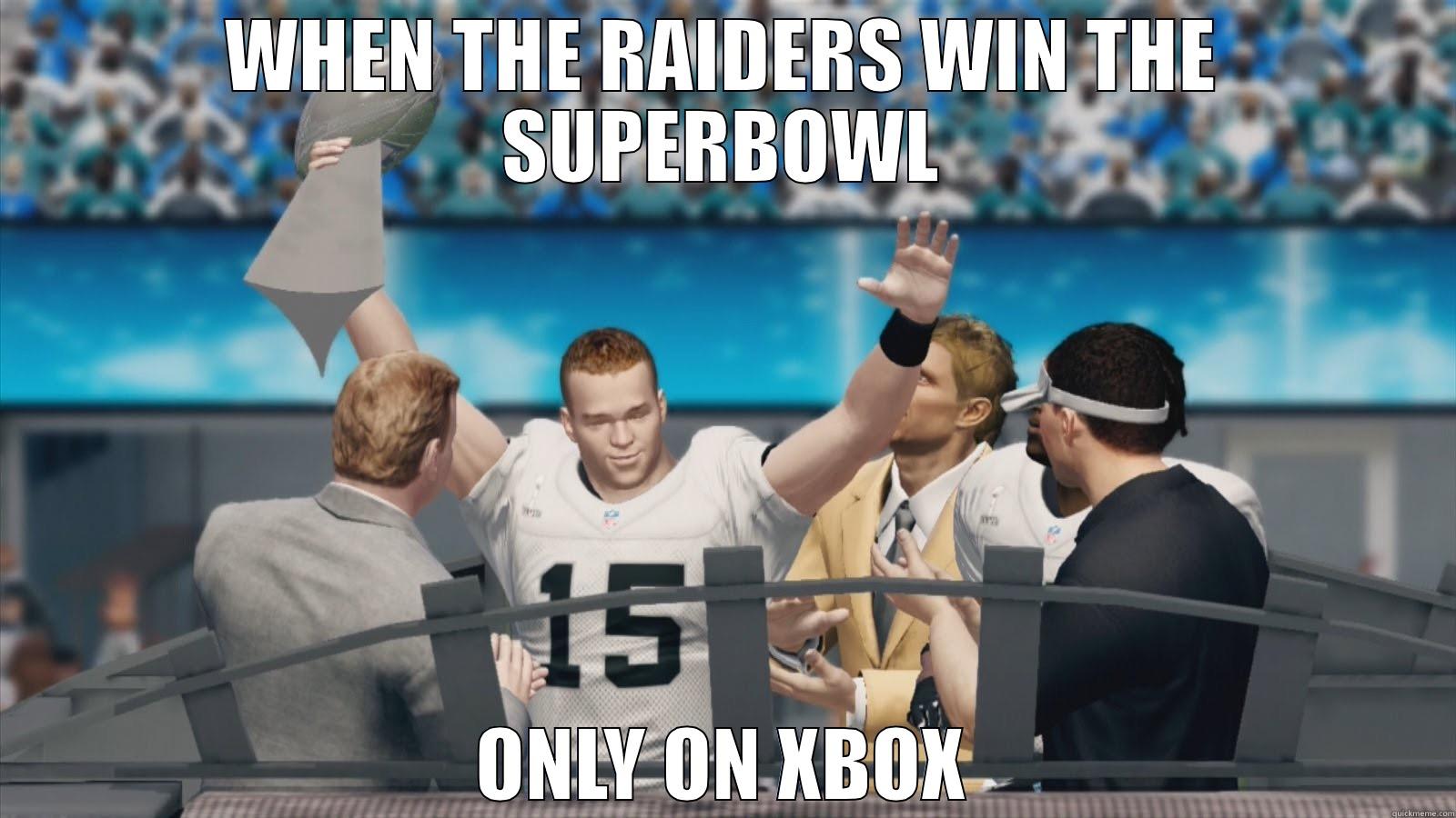 iF THE RAIDERS WENT TO THE SUPERBOWL - WHEN THE RAIDERS WIN THE SUPERBOWL ONLY ON XBOX Misc