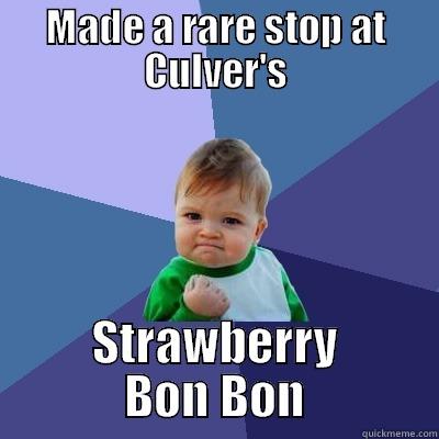 MADE A RARE STOP AT CULVER'S STRAWBERRY BON BON Success Kid