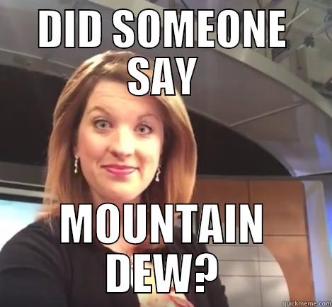 DID SOMEONE SAY MOUNTAIN DEW? Misc