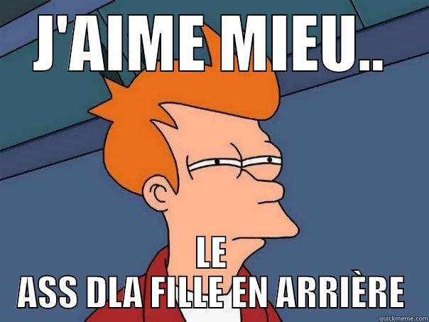 J'AIME MIEU.. LE ASS DLA FILLE EN ARRIÈRE Futurama Fry
