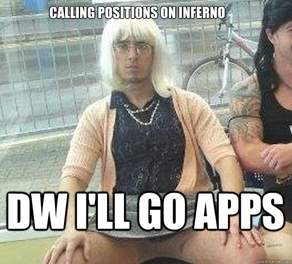 Calling Positions on inferno dw i'll go apps  
