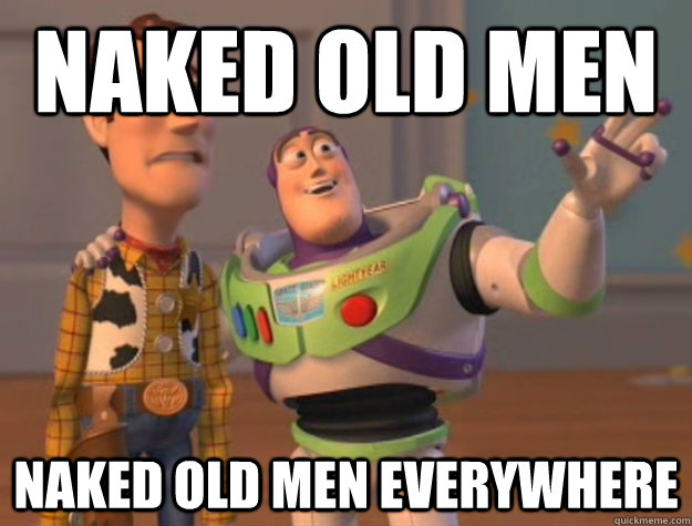 Naked Old Men Naked old men everywhere - Naked Old Men Naked old men everywhere  Buzz Lightyear