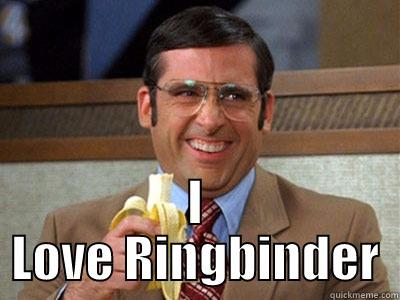 I love ringbinder -  I LOVE RINGBINDER Brick Tamland