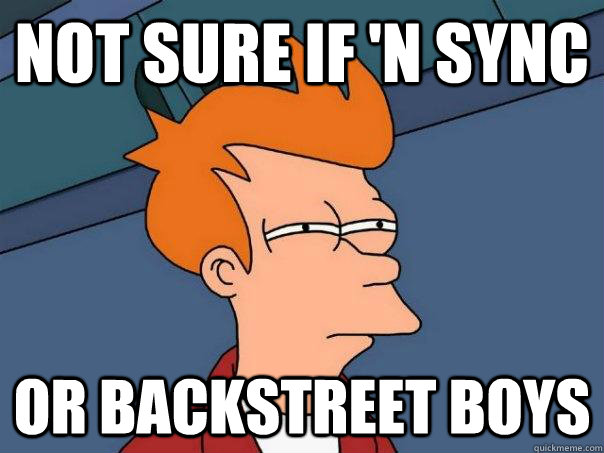 Not sure if 'N Sync Or Backstreet Boys  Futurama Fry