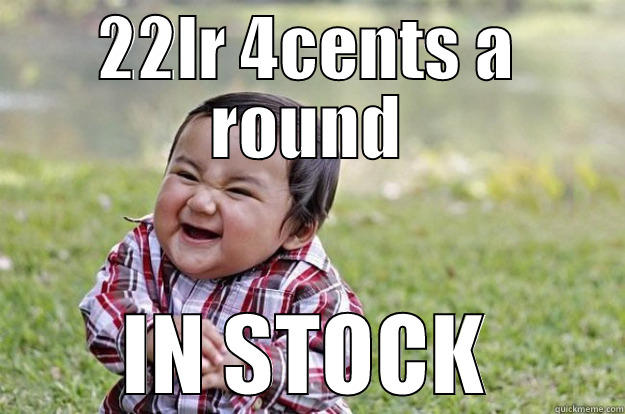 22LR 4CENTS A ROUND IN STOCK Evil Toddler