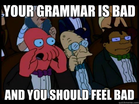 Your grammar is bad and you should feel bad - Your grammar is bad and you should feel bad  Misc