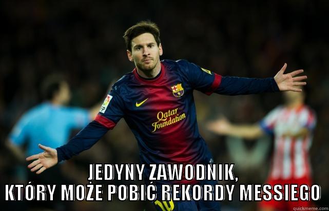  JEDYNY ZAWODNIK, KTÓRY MOŻE POBIĆ REKORDY MESSIEGO Misc