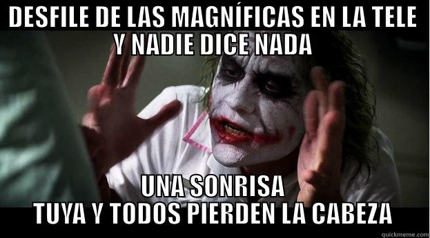 DESFILE DE LAS MAGNÍFICAS EN LA TELE Y NADIE DICE NADA UNA SONRISA TUYA Y TODOS PIERDEN LA CABEZA Joker Mind Loss