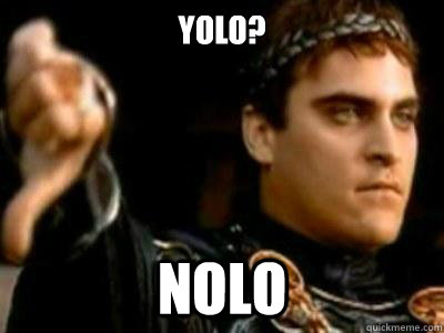 YOLO? NOLO  Downvoting Roman