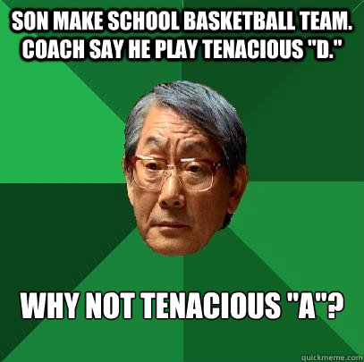 son make school Basketball team.  Coach say he play tenacious 