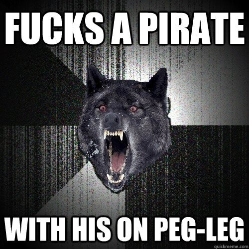 Fucks a Pirate  with his on peg-leg  Insanity Wolf