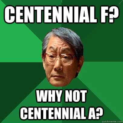 centennial f? why not centennial a?  High Expectations Asian Father