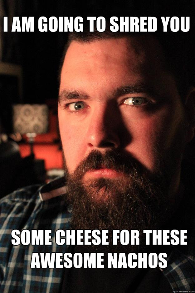 i am going to shred you some cheese for these awesome nachos  Dating Site Murderer