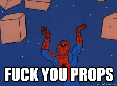  Fuck you props  