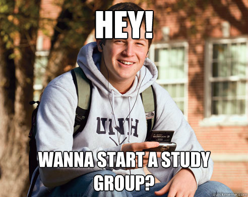 Hey! wanna start a study group?  College Freshman
