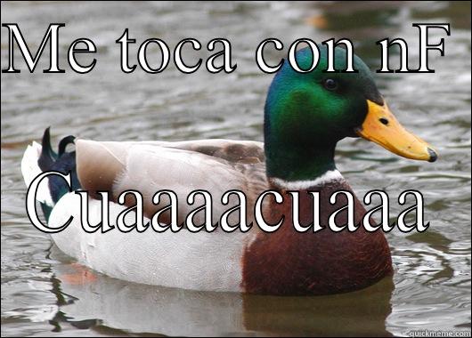 ME TOCA CON NF  CUAAAACUAAA Actual Advice Mallard