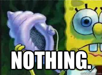  Nothing. -  Nothing.  Magic Conch Shell