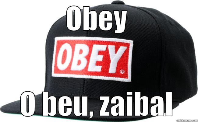 OBEY O BEU, ZAIBAL Misc