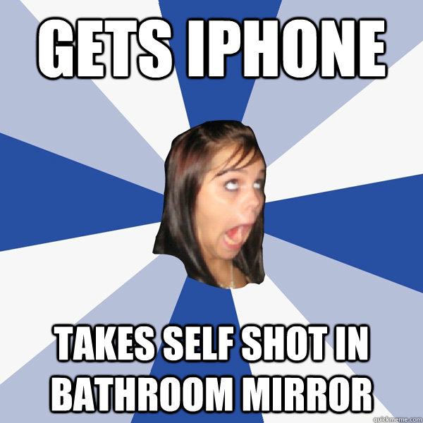 gets iphone takes self shot in bathroom mirror  Annoying Facebook Girl